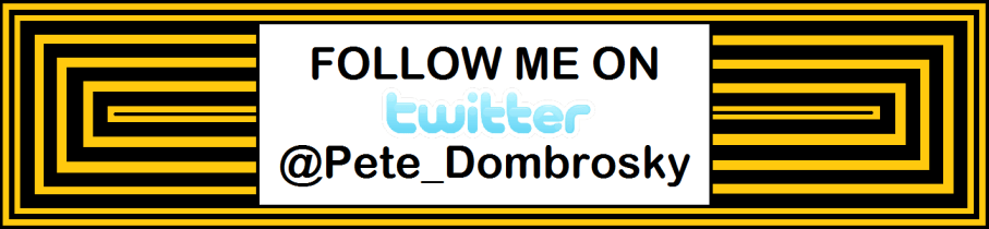 Follow me on Twitter @Pete_Dombrosky